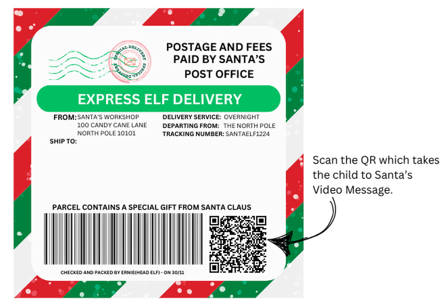 Enhance your elf arrival designs with the "Elf Express Delivery" sticker Label for a festive touch. You Simply personalise the "Ship To" section with a name and scan the QR code to receive a special Video message from Santa.

The labels are sized at 10cm by 10cm.